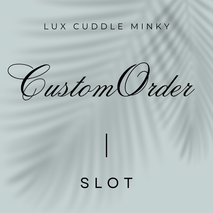 Custom Order Slot: Lux Cuddle Minky Only
